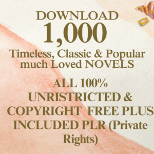 1000 Timeless Classic & Iconic Novels in Digital Format with Full PLR Rights – 100% Copyright-Free Collection